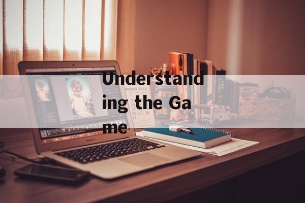 Understanding the Game
